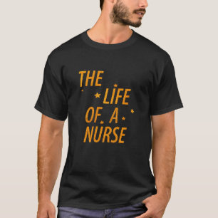 Life of a Nurse Funny Quote Typography Design T-Shirt