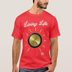 Life on 11 These Go To Eleven Volume Knob Guitar g T-Shirt