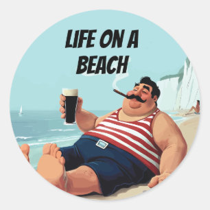 Life on Beach, Man smoking Cigar and Drinking Beer Classic Round Sticker