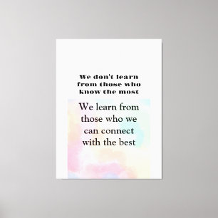 Life quotes We learn from the one we connect  Canvas Print