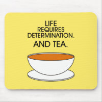 Life requires determination. And tea. Tea slogan
