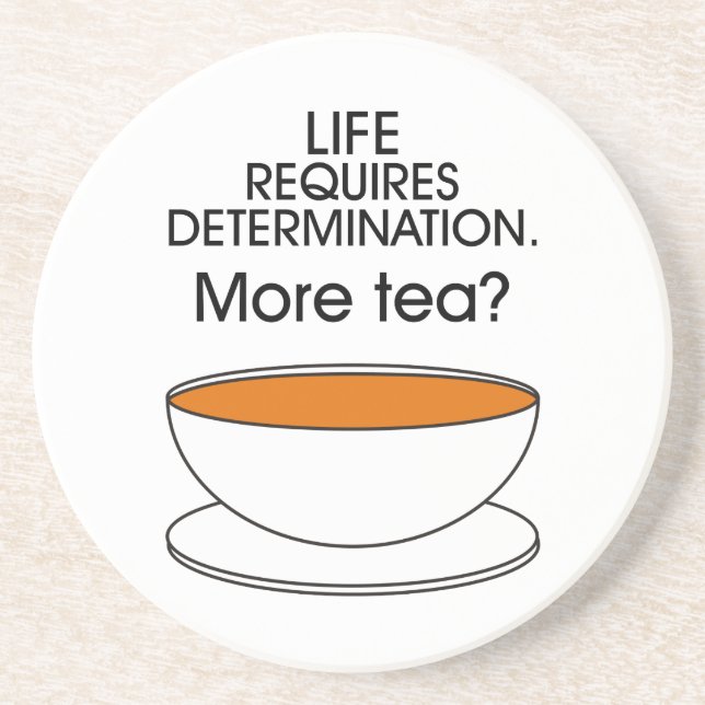 Life requires determination. More tea? Coaster (Front)
