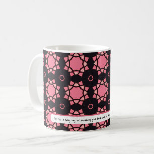 Life REWARDS in a funny way   ROSE pattern Coffee Mug