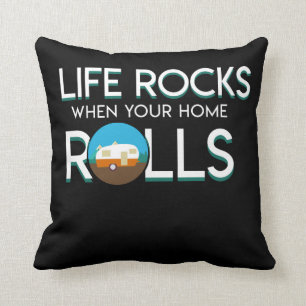 Life Rocks When Your Home Roll RV Camper Throw Pillow