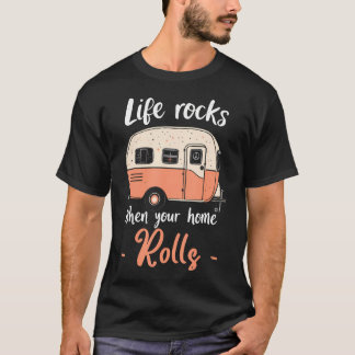 Life Rocks When Your Home Rolls Camping Vacation V T-Shirt