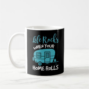 Life Rocks When Your Home Rolls Coffee Mug