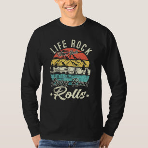 Life Rocks When Your Living Room Rolls Rv Camping T-Shirt