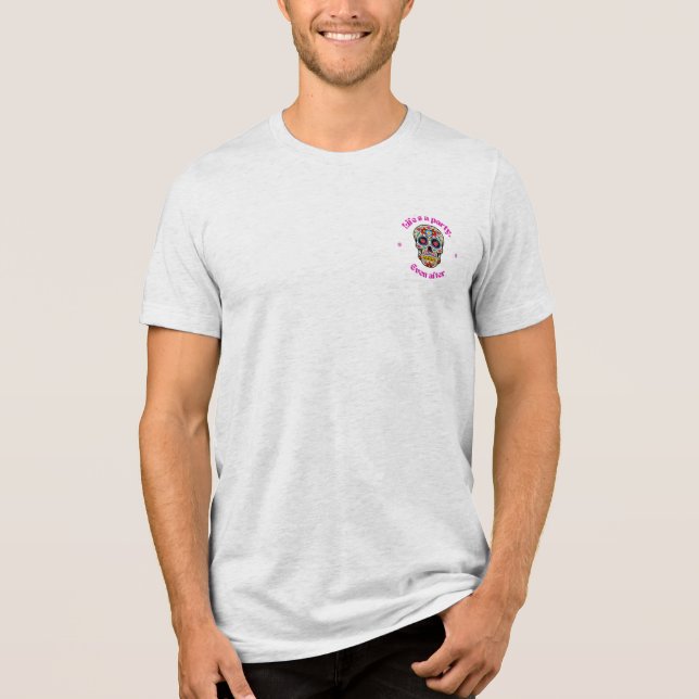 Life´s a party, even after! Tri-Blend shirt (Front)