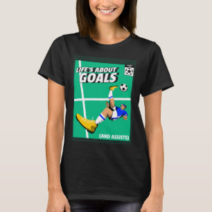 Life s About Goals & Assists Soccer Football 1 T-Shirt