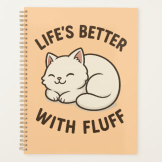 Life’s Better With Fluff – Cute Chibi Cat Notebook Planner