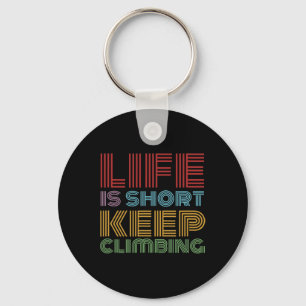 Life Short Keep Climbing Bouldering Mountaineering Keychain