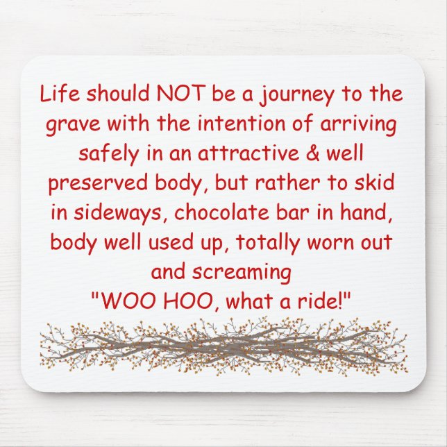 Life should NOT be a journey to the g... Mouse Pad (Front)