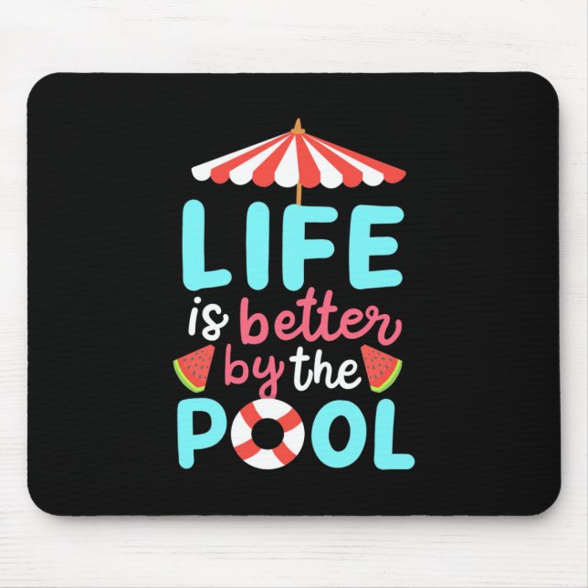 Life Swimmer Is Better By The Pool Mouse Pad (Front)