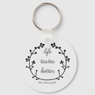 Life Tastes Better Keychain