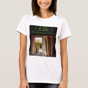 Life, the adventure continues T-Shirt