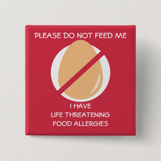 Life Threatening Egg Allergy Pin, Don't Feed 2 Inch Square Button (Front)
