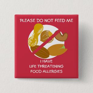 Life Threatening Nut Allergy Pin, Don't Feed 2 Inch Square Button