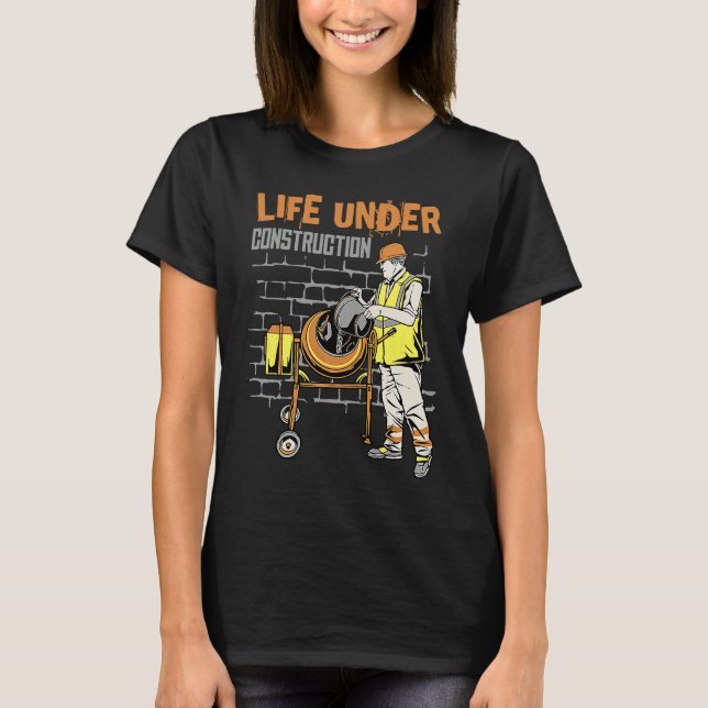 Life under construction T-Shirt (Front)