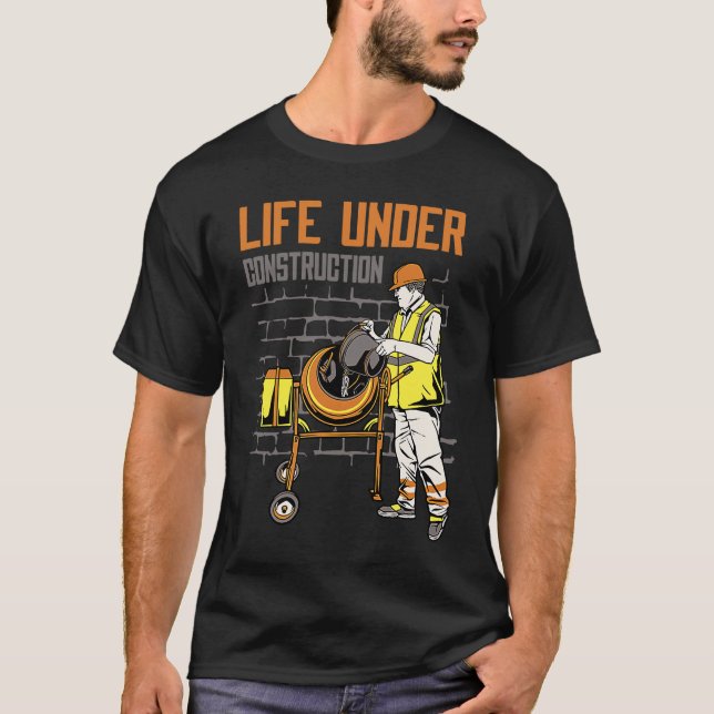 Life Under Construction Worker Men   Pun Sarcastic T-Shirt (Front)