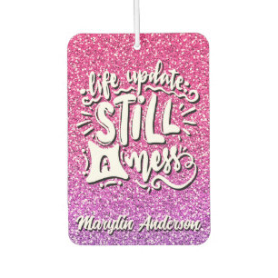 LIFE UPDATE STILL A MESS GLITTER TYPOGRAPHY  NOTEB AIR FRESHENER