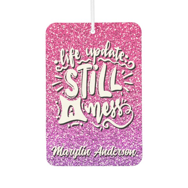 LIFE UPDATE STILL A MESS GLITTER TYPOGRAPHY  NOTEB AIR FRESHENER (Front)