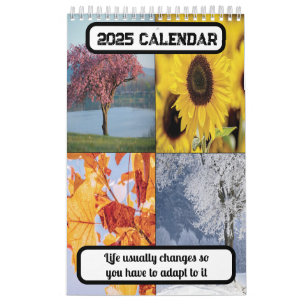 Life usually changes so you have to adapt 2025  calendar