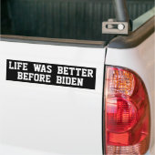 Life Was Better Before Biden Bumper Sticker (On Truck)