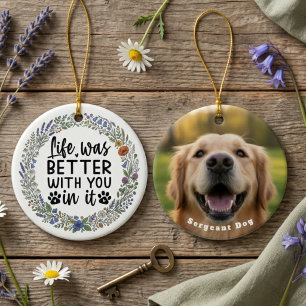 Life Was Better With You In It Pet Memorial Ceramic Ornament
