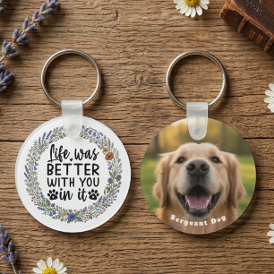 Life Was Better With You In It Pet Memorial Keychain