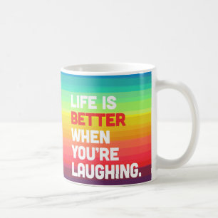 Life When You're Laughing Quote Coffee Mug