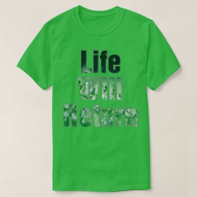 Life Will Return T-Shirt (Design Front)