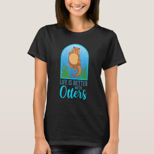 Life With Cute Otters Forest Animal Wildlife Natur T-Shirt