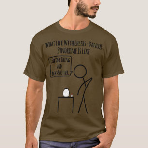 Life With Ehlers Danlos Syndrome Fix And Break T-Shirt