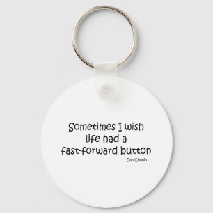 Life With Fast Forward quote Keychain