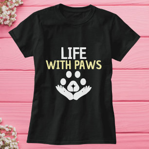 Life With Paws Funny Cute Simple Personalize Black T-Shirt