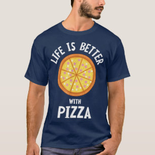 Life With Pizza Italian Food Cheese Pizza Maker  T-Shirt