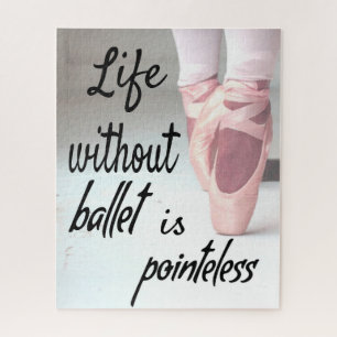 Life without ballet is pointeless Pink Pointe Shoe Jigsaw Puzzle