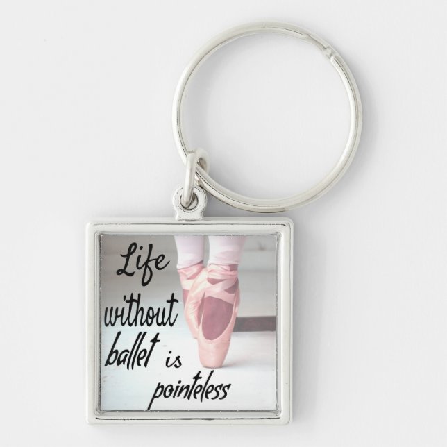 Life without ballet is pointeless Pink Pointe Shoe Keychain (Front)