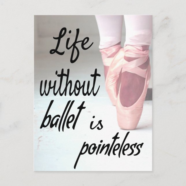 Life without ballet is pointeless Pink Pointe Shoe Postcard (Front)