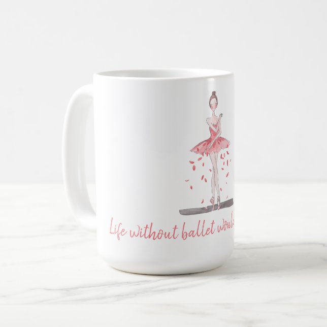 Life without ballet would be pointless pink tutu coffee mug (Front Left)