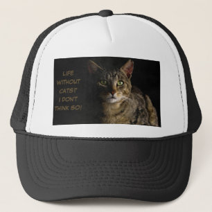 Life without cats? I don’t think so! custom funny Trucker Hat