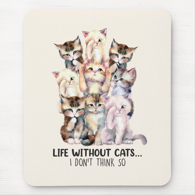 Life Without Cats? I Don’t Think So Mouse Pad (Front)