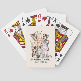 Life Without Cats? I Don’t Think So Playing Cards