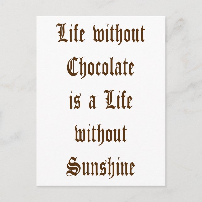 Life without Chocolate is a Day without Sunshine Postcard (Front)