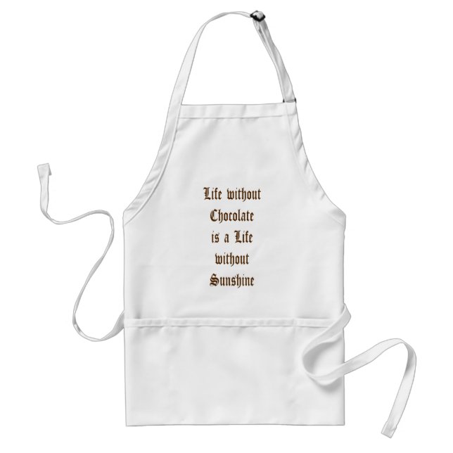 Life without Chocolate is a Day without Sunshine Standard Apron (Front)