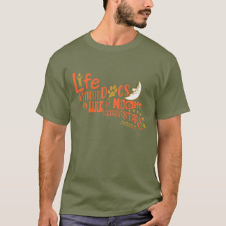 Life Without Dogs Is Like T-Shirt