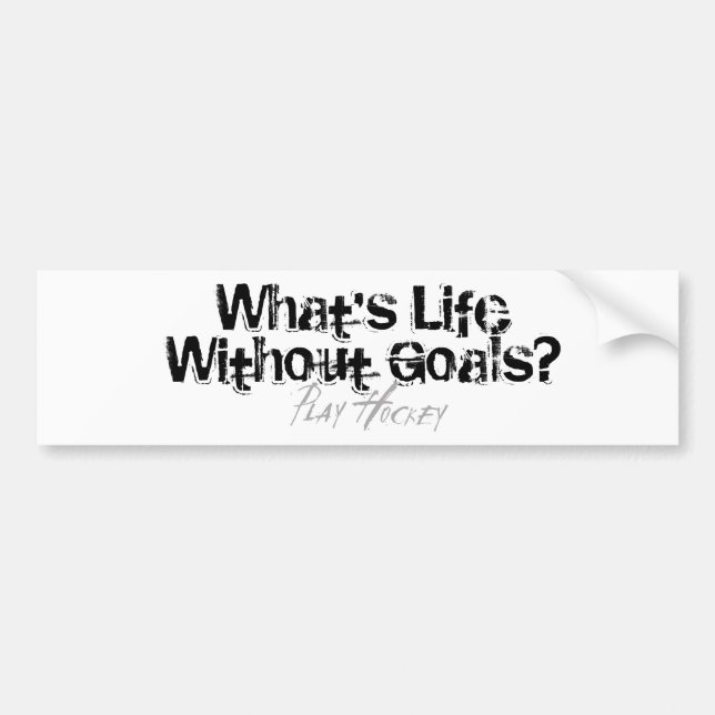 Life Without Goals (Hockey) Bumper Sticker (Front)
