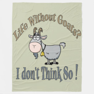 LIFE WITHOUT GOATS   by TotallyGoatally™ Fleece Blanket