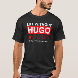 Life Without Hugo Boring Would Not Recommend Sayi T-Shirt