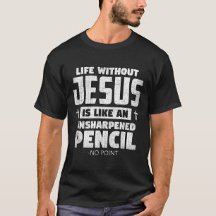Life Without Jesus Funny Christian Religious Faith T-Shirt